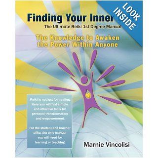 Finding Your Inner Gift, the Ultimate Reiki 1st Degree Manual The Knowledge to Awaken the Power Within Anyone Marnie Vincolisi, Kristi Helvig 9780982373200 Books