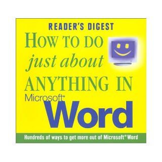 How to do Just About Anything in Microsoft Word Editors of Reader's Digest, Reader's Digest 9780276425882 Books