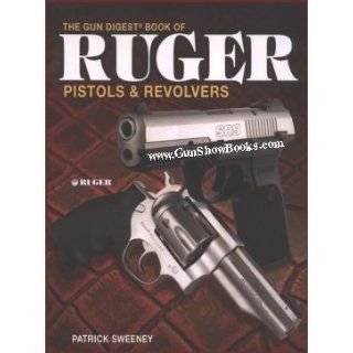 The Gun Digest Book of Ruger Pistols & Revolvers Patrick Sweeney 9780896894723 Books