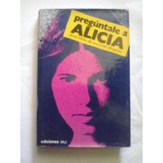 Preguntale a Alicia/Go Ask Alice (Spanish Edition) 9788427002012 Books