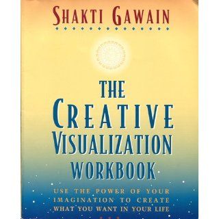 The Creative Visualization Workbook Second Edition (Gawain, Shakti) Shakti Gawain 9781880032756 Books