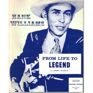 Hank Williams From life to legend Jerry Rivers Books