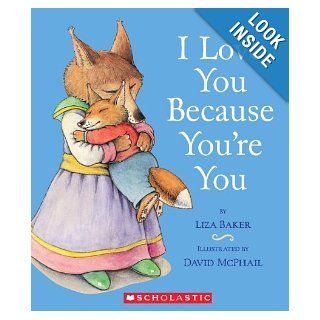 I Love You Because You're You Liza Baker, David Mcphail 9780545029315 Books