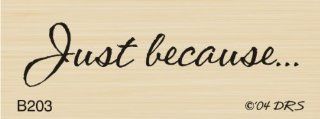 Just Because Rubber Stamp By DRS Designs