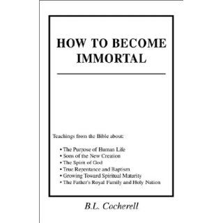 How to Become Immortal B. L. Cocherell 9780738844343 Books