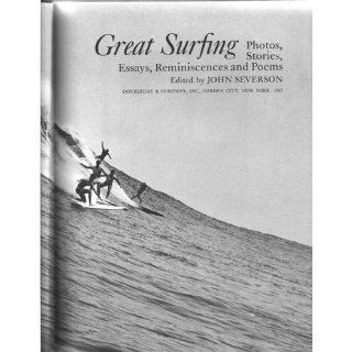 Great Surfing Photos, Stories, Essays, Reminiscences and Poems Editor John Severson Books