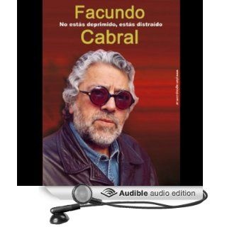 No estas Deprimido estas Distraido (Texto Completo) [You Aren't Depressed, You're Distracted ] (Audible Audio Edition) Facundo Cabral Books