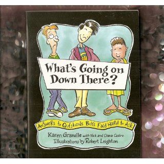 What's Going on Down There? Answers to Questions Boys Find Hard to Ask Karen Gravelle, Nick Castro, Chava Castro, Robert Leighton, Walker & Co 9780802775405 Books