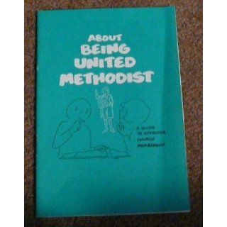 About Being United Methodista Guide to Effective Church Membership Inc. Channing L. Bete Co Books