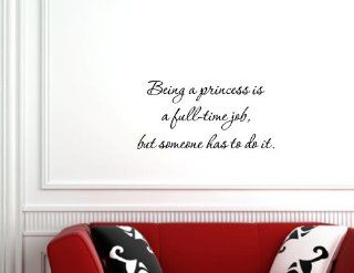 Being a Princess Is a Full time Job,   Vinyl Wall Lettering Quotes and Saying  Vinyl Wall Decal