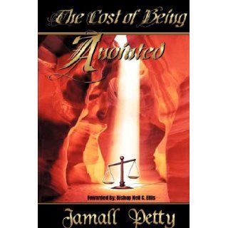 The Cost of Being Anointed Jamall Petty 9781597813938 Books