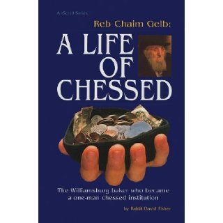 Reb Chaim Gelb A Life of Chessed A Williamsburg Baker Who Became a One Man Chessed Instutition (ArtScroll (Mesorah)) David Fisher 9780899065663 Books