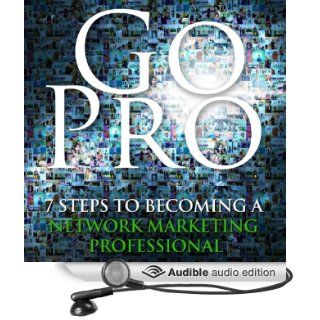 Go Pro   7 Steps to Becoming a Network Marketing Professional (Audible Audio Edition) Eric Worre Books