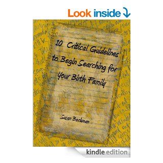 10 Critical Guidelines to Begin Searching for Your Birth Family eBook Susan Beckman Kindle Store