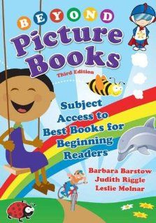 Beyond Picture Books Subject Access to Best Books for Beginning Readers Barbara Barstow, Leslie M. Molnar, Judith Riggle 9781591585459 Books