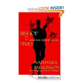 Bishop and the Pixies Book One The Hunt Begins   Kindle edition by Nathaniel Parkinson, H.P. Mallory. Literature & Fiction Kindle eBooks @ .