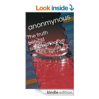The truth behind schizoaffective   Kindle edition by anonymous. Professional & Technical Kindle eBooks @ .