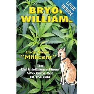 Code name Millicent The Cat Intelligence Agent Who Came Out of the Cold Bryon Williams, Mrs. Helen Morgan, Ms. Julie Winzar 9781453765654 Books