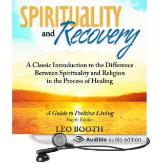Spirituality and Recovery A Classic Introduction to the Difference Between Spirituality and Religion in the Process of Healing (Audible Audio Edition) Leo Booth, Mark Ashby Books