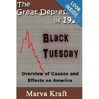 The Great Depression of 1929 Overview of Causes and Effects on America Marva Kraft 9781481877206 Books