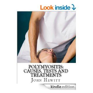 Polymyositis Causes, Tests and Treatment eBook John Hewitt MA, Mohamed Awad MD Kindle Store