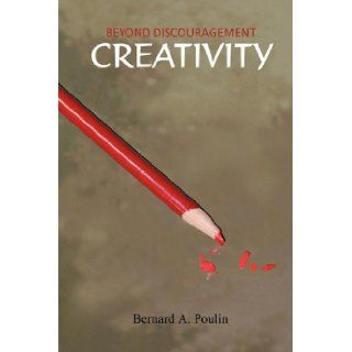 Beyond Discouragement   Creativity Bernard Poulin 9780986680304 Books