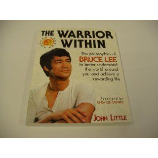 The Warrior Within  The Philosophies of Bruce Lee John Little 9780809231942 Books