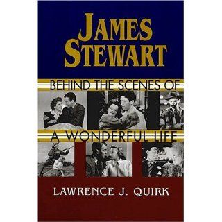 James Stewart Behind the Scenes of a Wonderful Life Lawrence J. Quirk 0073999144031 Books
