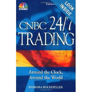 CNBC 24/7 Trading Around the Clock, Around the World Barbara Rockefeller, CNBC 9780471215301 Books