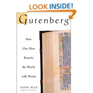 Gutenberg How One Man Remade the World with Words John Man 9780471218234 Books
