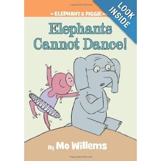 Elephants Cannot Dance (Elephant and Piggie) Mo Willems 9781423114109 Books