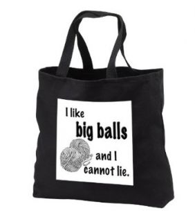 EvaDane   Funny Quotes   I like big balls and I cannot lie. Knitting. Yarn.   Tote Bags   Black Tote Bag 14w x 14h x 3d Clothing