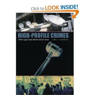High Profile Crimes When Legal Cases Become Social Causes Lynn S. Chancer 9780226101125 Books
