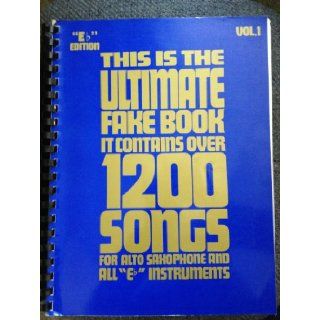This is the Ultimate Fake Book It Contains Over 1200 Songs For Piano, Organ, Guitar and All C Instruments Books