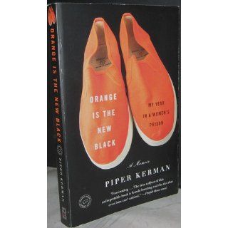 Orange Is the New Black My Year in a Women's Prison Piper Kerman 9780385523394 Books