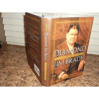 Diamond Jim Brady Prince of the Gilded Age H. Paul Jeffers 9780471391029 Books