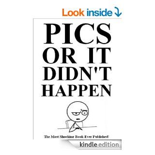 Pics Or It Didn't Happen eBook Max Dean Kindle Store