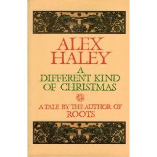 A Different Kind of Christmas Alex. Haley Books