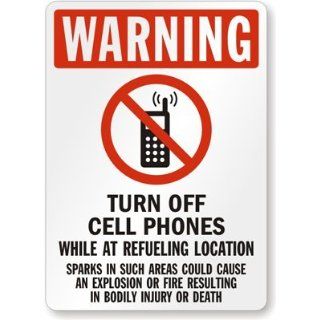 Warning   Turn Off Cell Phones While At Refueling Location Sparks In Such Areas Could Cause An Explosion Or Fire Resulting In Bodily Injury Or Death (with No Cell Phone Graphic) Aluminum Sign, 14" x 10" Industrial Warning Signs Industrial &