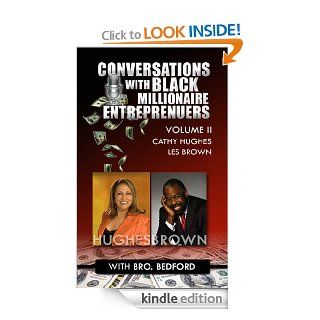Conversations with Black Millionaire Entrepreneurs (No Non Sense Lessons From Those Who've Been There, Done That Vol. 2)   Kindle edition by Brother Bedford, Robert L. Johnson. Business & Money Kindle eBooks @ .