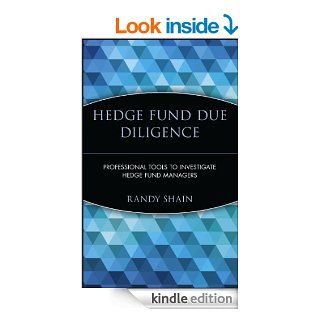 Hedge Fund Due Diligence Professional Tools to Investigate Hedge Fund Managers (Wiley Finance)   Kindle edition by Randy Shain. Professional & Technical Kindle eBooks @ .