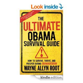 The Ultimate Obama Survival Guide How to Survive, Thrive, and Prosper During Obamageddon eBook Wayne Allyn Root Kindle Store