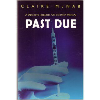 Past Due (Detective Inspector Carol Ashton Mystery/Claire Mcnab, 10) Claire McNab 9781562802172 Books