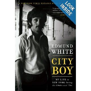 City Boy My Life in New York During the 1960s and '70s Edmund White 9781608192342 Books