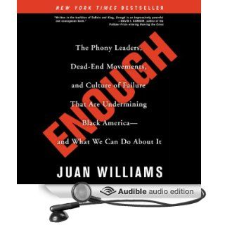 Enough The Phony Leaders, Dead End Movements, and Culture of Failure That Are Undermining Black America   and What We Can Do About It (Audible Audio Edition) Juan Williams, J. D. Jackson Books