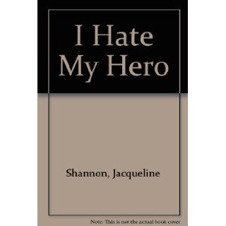 I Hate My Hero Shannon 9780671754426  Children's Books