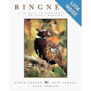 Ringneck A Tribute to Pheasants and Pheasant Hunting Steve Grooms, Russ Sewell, Dave Nomsen 9781585740567 Books
