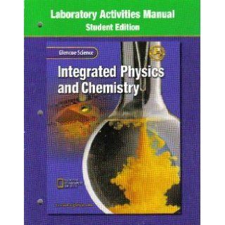 Glencoe Science Integrated Physics & Chemistry Laboratory Activities Manual McGraw Hill 9780078257216  Children's Books