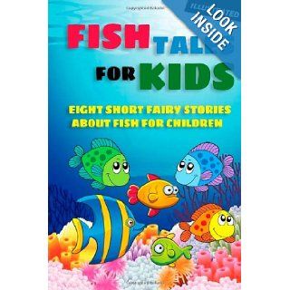Fish Tales for Kids Eight Short Fairy Stories About Fish for Children (Illustrated) Norman Hinsdale Pitman, Grace James, Andrew Lang, Peter I. Kattan, Warwick Goble 9781477414972 Books