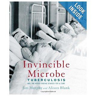 Invincible Microbe Tuberculosis and the Never Ending Search for a Cure Jim Murphy, Alison Blank 9780618535743  Children's Books